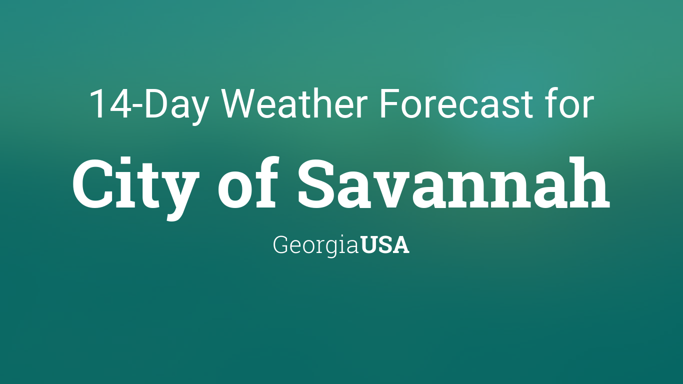 City of Savannah, USA 14 day weather forecast